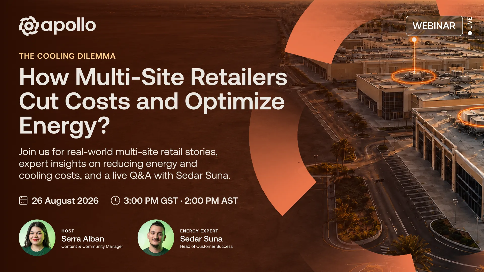 The Cooling Dilemma — How Multi-Site Retailers Cut Costs and Optimize Energy. 26 August 2026, 3:00 PM GST. With Serra Alban and Sedar Suna.